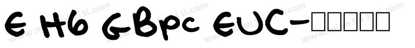 E H6 GBpc EUC字体转换